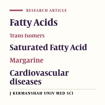 Fatty Acids Profile and Trans Isomers Assessment of Currently Available Margarines in Iran(2003)