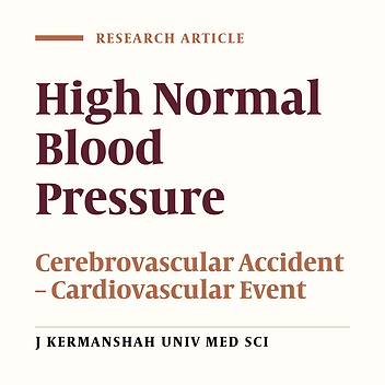 Evaluation of Cardiovascular and Cerebral Complications in Individuals with High Normal Blood Pressure in Kermanshah  (1998-2002)
