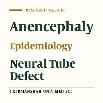 Epidemiological Study of Anencephaly in Kermanshah (1996-2001)