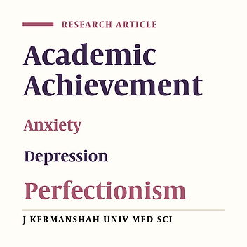 The Relationship between Perfectionism and Academic Achievement, Depression and Anxiety