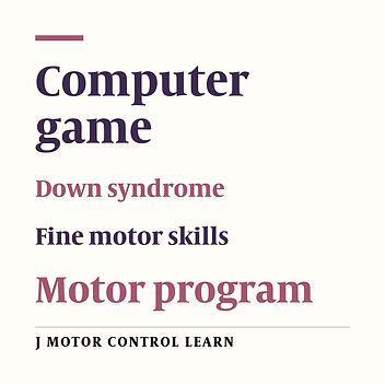 The Effect of Two Methods of Motor Program and Computer Games on the Fine Motor Skills in Children with Down Syndrome Disorder