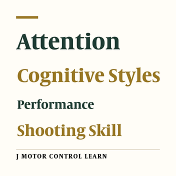 The Relationship between Cognitive Styles, Attention and Performance of Shooting Skill