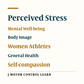 Prediction of Mental Well-being and General Health Based on Perceived Stress and Body Image with Mediating the Role of Self-compassion in Women Athletes in Tehran