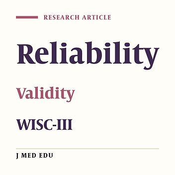 Reliability And Validity Of Wechsler Intelligence Scale For Children Third Edition (Wisc-III) In Iran