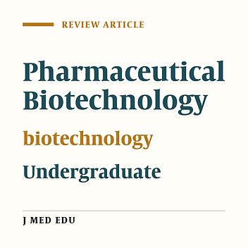 A Suggested Course Detailing Pharmaceutical Biotechnology Suitable For Inclusion In Undergraduate Pharmacy Program In Iran
