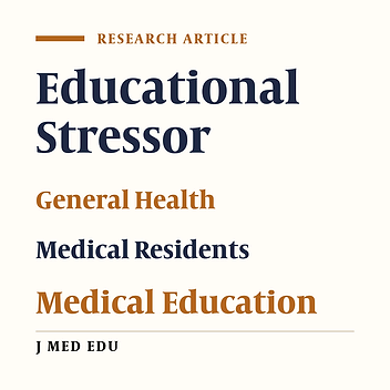Main Educational Stressors And Theirs Relationship With General Health Of Medical Residents