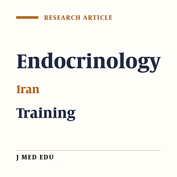 Sub-specialty Training of Endocrinology in the Islamic Republic of Iran: Estimating the Need for Endocrinologist Training