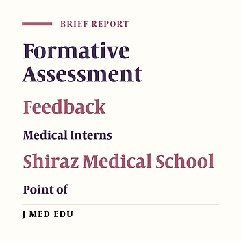 A Survey of Medical Interns’ Viewpoints on Feedback in Internal, Surgery, Pediatrics, Obstetrics and Gynaecology wards at Shiraz University of Medical Sciences
