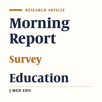 Morning Report in Main Wards of Teaching Hospitals: an Evaluation Report