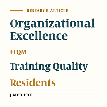 Investigating the Status of Training Quality of Ophthalmologic Residents in Khatam-Ol-Anbia Hospital in Mashhad, Based on the Standards of EFQM Organizational Excellence Model in the Academic Year 2012-2013