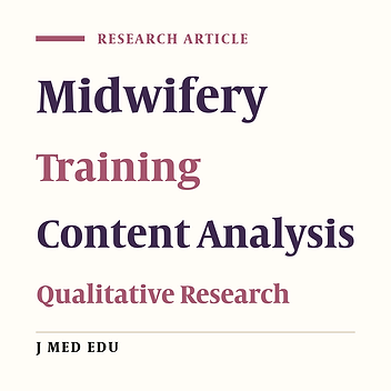 Exploring the Midwifery Training Challenges in Iran from the Viewpoint of Faculty Members and Graduates of this Field: Content Analysis