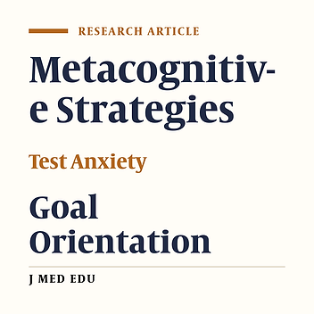 Relationship between Metacognitive Learning Strategies, Goal Orientation, and Test Anxiety among Students at Birjand University of Medical Sciences