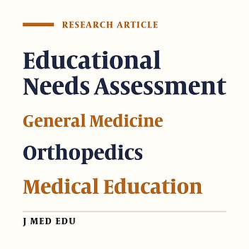 Educational Needs of General Practitioners in the Domain of Orthopedic Disorders: Investigating the Differences from the Viewpoints of Medical Trainees, Interns, Orthopedic Assistants, and Professors