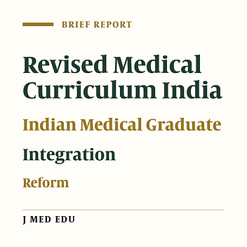 The New 2019 Medical Curriculum in India; In Light of the Integration of Medical Curriculum