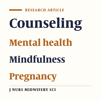 The effectiveness of group counseling based on mindfulness on pregnancy worries and stress in Nulligravida women: A randomized field trial