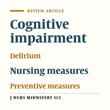 Nursing preventive measures against the incidence of delirium in hospitalized patients: A narrative review