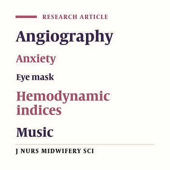 The effect of eye mask and selected music on the level of anxiety and hemodynamic parameters in patients undergoing cardiac angiography