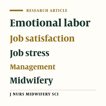 The relationship between emotional labor, job stress and job satisfaction in midwifery