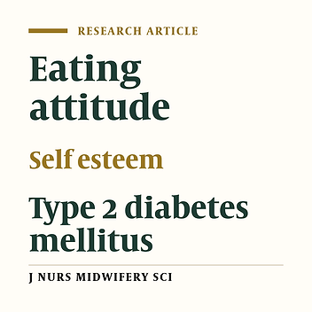 The contribution of self esteem and self-care behaviors to the eating attitudes: A correlational study in type 2 diabetes patients