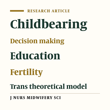 The effect of transtheoretical model-based education on reproductive age woman's decision making toward childbearing