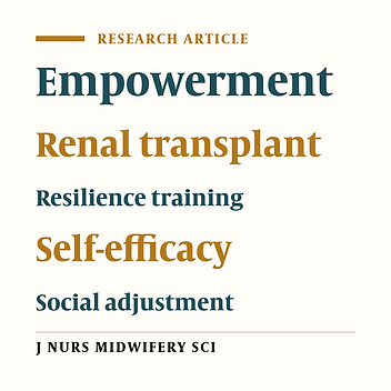 The effects of resilience training on self-efficacy, empowerment, and social adjustment of renal transplant patients