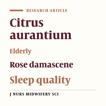 Cover image of the article: Comparison of the effect of aromatherapy with essential of Damask Rose and Citrus aurantium on the sleep quality of the elderly people