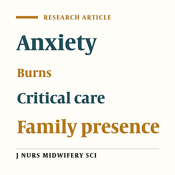 The effect of planned family presence on the family's anxiety at the patient's bedside in burn intensive care unit