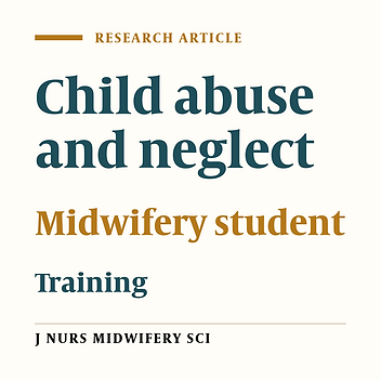 The effect of training program on the knowledge level of midwifery students about child abuse