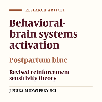 Behavioral brain systems activation with postpartum blue: According revised reinforcement sensivity theory