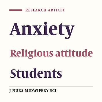 Relationship between religious attitude and anxiety in nursing and midwifery students