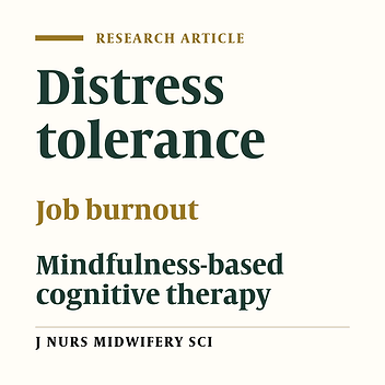 Effectiveness of mindfulness based cognitive therapy on the distress tolerance of nurses and job burnout