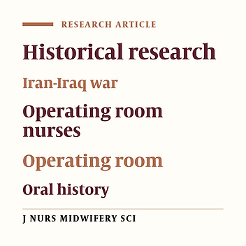 Experiences of the civilian Iranian operating room nurses: A historical survey of the Iran-Iraq war