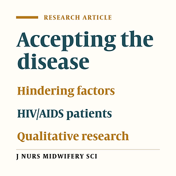 Explaining the hindering factors for accepting the disease, a barrier for the HIV/AIDS patients to seek treatment: A qualitative study