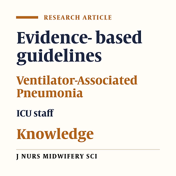 Nurses' knowledge of evidence- based guidelines for preventing ventilator-associated pneumonia in intensive care units