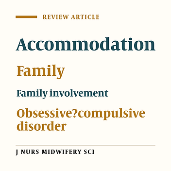 Psychological Interventions Affecting Obsessive-compulsive disorder Patients' Family Members' Accommodative Behaviors: A Narrative Review