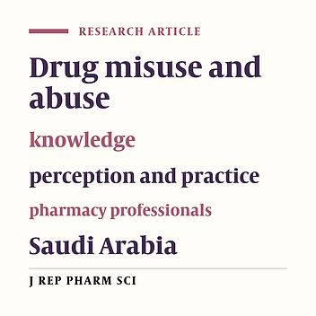 Knowledge, Perception, and Practice of Pharmacy Professionals on Drug Misuse and Abuse in Eastern Region of Saudi Arabia