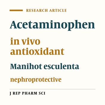 Comparative Phytochemical Screening, In Vivo Antioxidant and Nephroprotective Effects of Extracts of Cassava Leaves on Paracetamol-intoxicated Rats