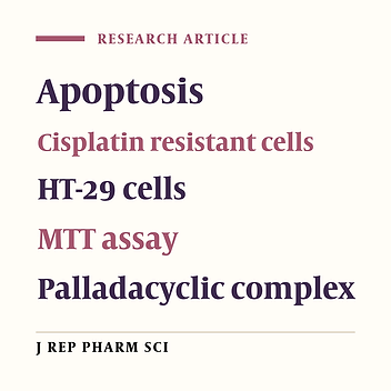 Evaluation of Cytotoxic Effects of a DinuclearPalladacycle Derivative, Biphosphinic Complex, on Cisplatin-Resistant HT- 29 Cells