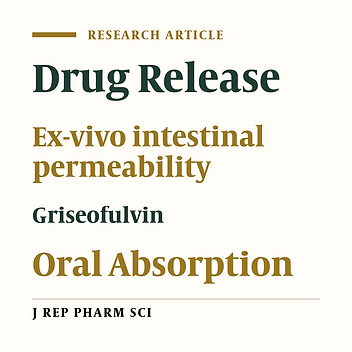 Novel Super Saturated Self- Emulsifying System for Oral Delivery of Griseofulvin Design, Preparation and ex-vivo Intestinal Permeability