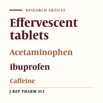 Design, Formulation and Evaluation of Its Physiochemical Properties of Acetaminophen, Ibuprofen and Caffeine as Effervescent Tablet