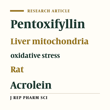Hepatoprotective Effects of Pentoxifylline against Acrolein- Induced Mitochondrial Dysfunction in Rat Liver