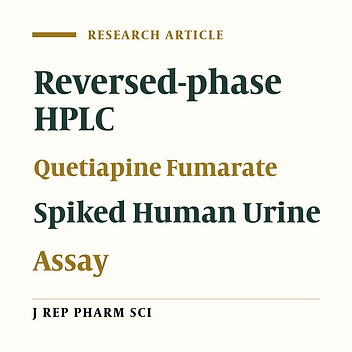Reversed Phase High Performance Liquid Chromatographic Method for Determination of Quetiapine Fumarate in Pharmaceutical Formulation and in Spiked Human Urine