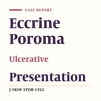 An Unusually Ulcerative Eccrine Poraoma: A Case Report and Review