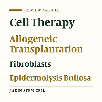 Cover image of the article: Application of Allogeneic Fibroblast Cells in Cellular Therapy of Recessive Dystrophic Epidermolysis Bullosa