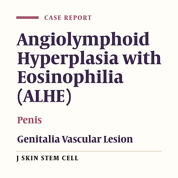Unusual Presentation of Angiolymphoid Hyperplasia With Eosinophilia in a Thirty-Six–Year-Old Man