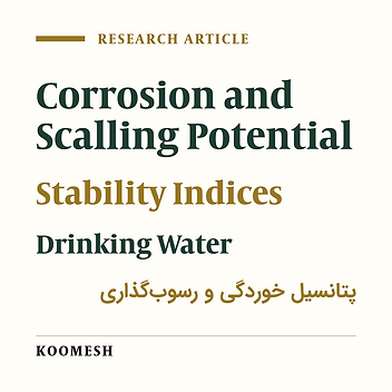 Evaluation of corrosion and scaling potential of drinking water resources in Noor city  (Iran) by using stability indices
