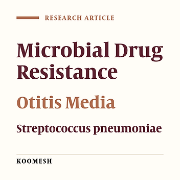 Investigating the frequency and resistance to treatment of Streptococcus pneumoniaeis in patients with otitis