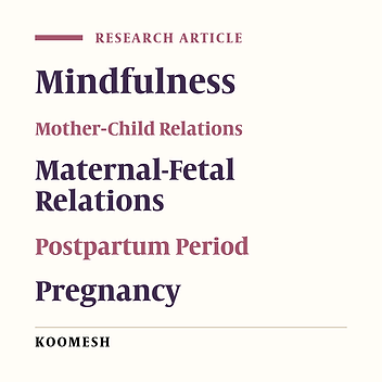 The relationship between mindfulness and maternal attachment to the fetus and neonate in prenatal and postpartum periods: A cross sectional study