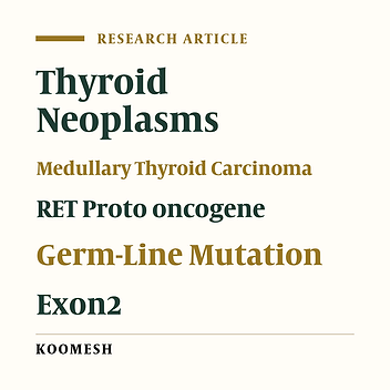 Germline mutations of RET proto-oncogene exon 2 in iranian population with medullary thyroid carcinoma
