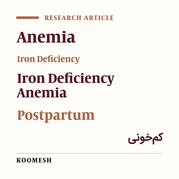Prevalence of anemia, iron deficiency and iron deficiency anemia three months after delivery in the Iranian women